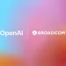 OpenAI Partners with Broadcom to Build Custom AI Chips