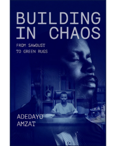 Cover of Building in Chaos by Adedayo Amzat, Group Managing Director, Zedcrest Group